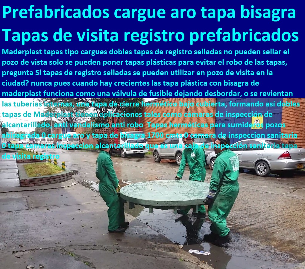 Tapas herméticas para sumideros pozos abisagrada 0 cargue aro y tapa de bisagra 1700 cmts 0 camara de inspeccion sanitaria 0 tapa camaras inspeccion alcantarillado que es una caja de inspección sanitaria tapa de visita ptar 01 Tapas herméticas para sumideros pozos abisagrada 0 cargue aro y tapa de bisagra 1700 cmts 0 camara de inspeccion sanitaria 0 tapa camaras inspeccion alcantarillado Somos fabricantes de compuertas, diques, como se hace, charnelas, válvulas, rápido donde puedo comprar cerca de mí, tapas de cámaras de inspección, represas, asistencia inmediata, tanques subterráneos ptar ptap ptl, cotizar en línea plantas tratamiento aguas, fábrica de piezas en polipropileno, comprar online, tapas de tanques, teléfono celular WhatsApp, que es una caja de inspección sanitaria tapa de visita ptar 01